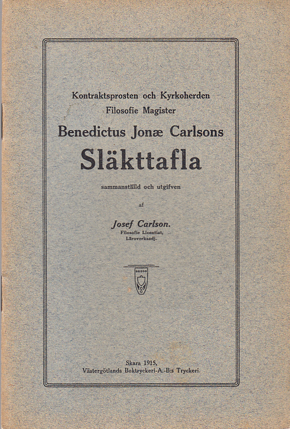 Kontraktsprosten och kyrkoherden, filosofie magister Benedictus Jonæ Carlsons släkttafla, sammanställd och utgifven.