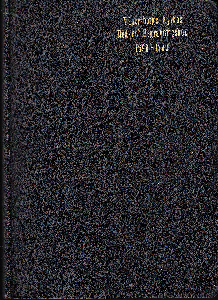 Vänersborgs kyrkas död- och begravningsbok 1690-1700. Utgiven och med anmärkningar försedd.