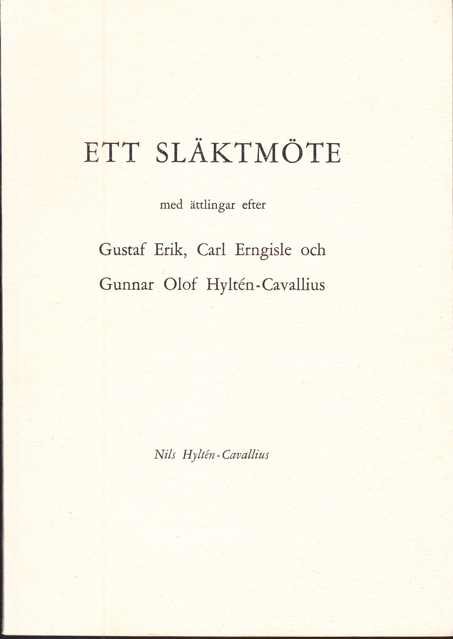 Ett släktmöte med ättlingar efter Gustaf Erik, Carl Erngisle och Gunnar Olof Hyltén-Cavallius.