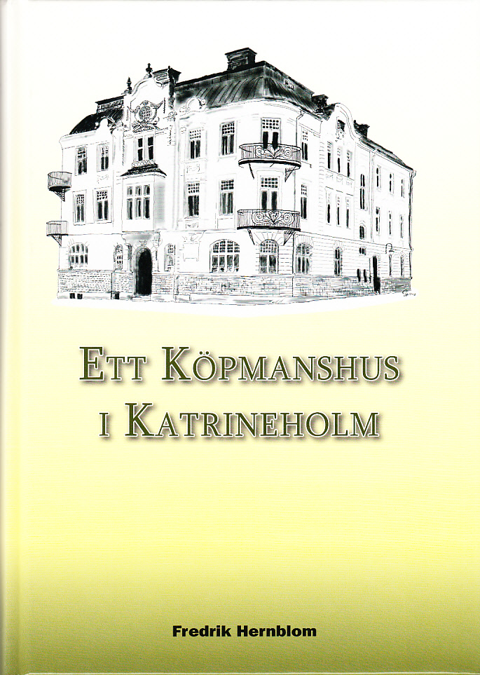 Ett köpmanshus i Katrineholm. [Utg. av] Hernbloms bokförlag.