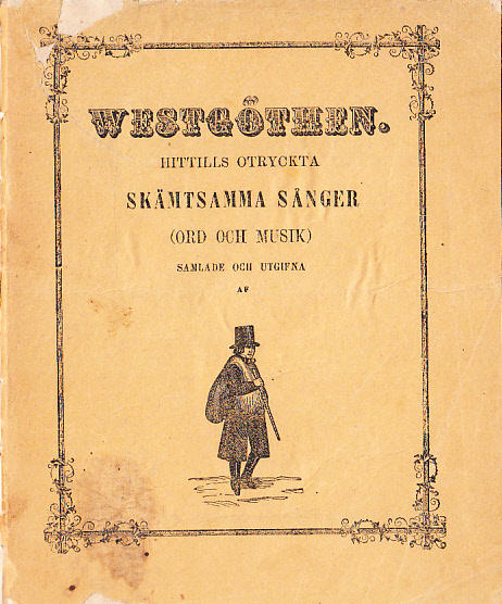 Westgöthen. Hittills otryckta skämtsamma sånger (ord och musik) samlade och utgifna af En Skålknalle.