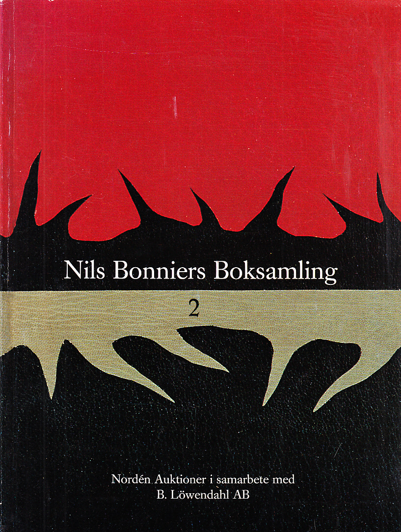 Nils Bonniers boksamling. 2. Illustrerade böcker i vackra band, svensk skönlitteratur, konst- & arkitekturhistoria, Stockholmiana, historia, bokväsen, autografer, m.m. /.../ Nordén auktioner i samarbete med Björn Löwendahl AB.