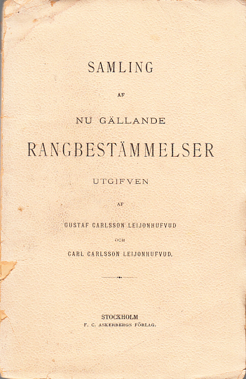 Samling af nu gällande rangbestämmelser, utgifven af Gustaf Carlsson Leijonhufvud och Carl Carlsson Leijonhufvud.
