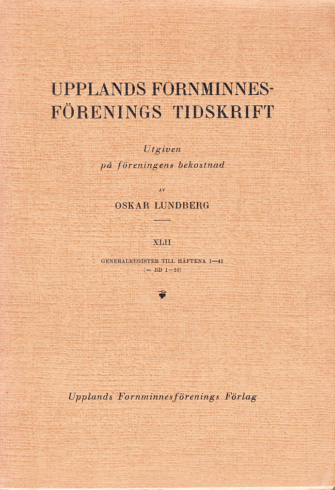 Upplands Fornminnesförenings Tidskrift. XLII. Generalregister till häftena 1-41 (= Bd 1-10).