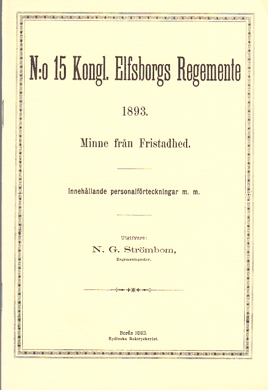 N:o 15 Kongl. Elfsborgs Regemente 1893. Minne från Fristadhed. Innehållande personalförteckningar m.m.