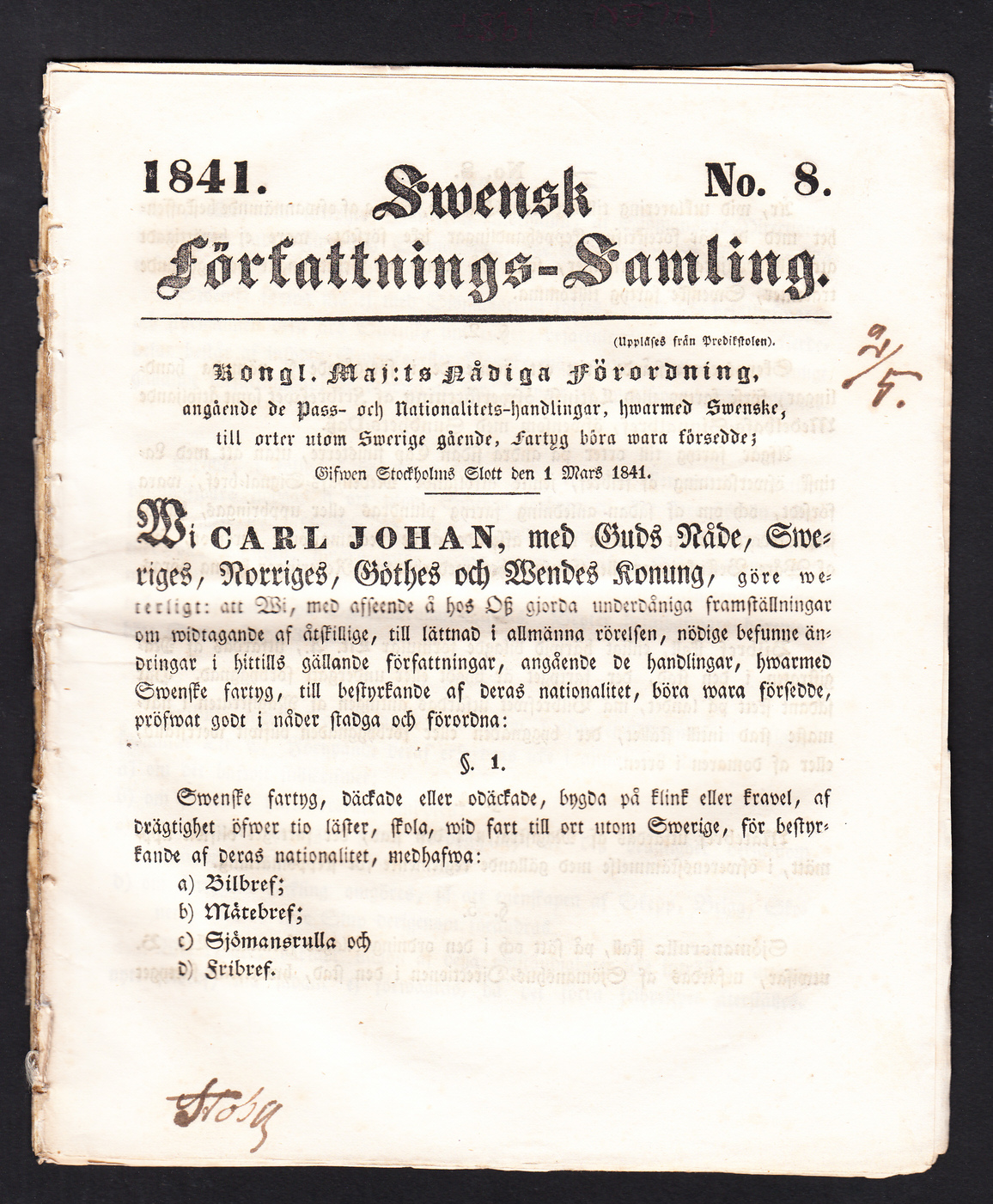 Kongl. Maj:ts nådiga förordning, angående de pass- och nationalitets-handlingar, hwarmed swenske, till orter utom Swerige gående, fartyg böra wara försedde; Gifwen Stockholms Slott den 1 mars 1841.