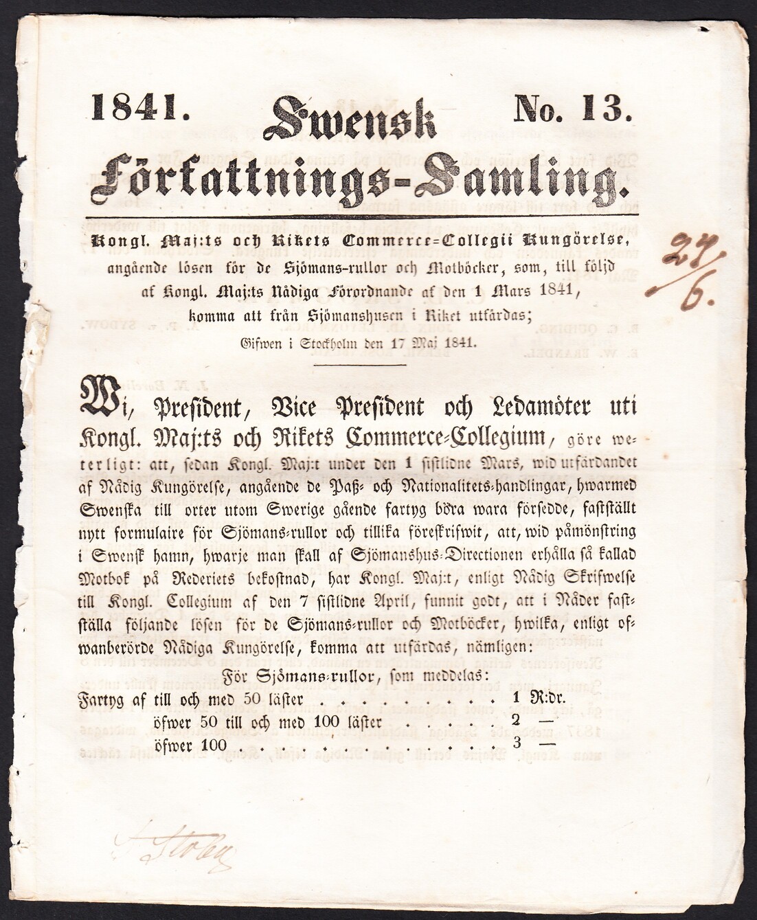 Kongl. Maj:ts och rikets commerce-collegii kungörelse, angående lösen för de sjömans-rullor och motböcker, som, till följd af kongl. matj:ts nådiga förordnande af den 1 mars 1841, komma att från Sjömanshusen i riket utfärdas; Gifwen i Stockholms Slott den 17 maj 1841.