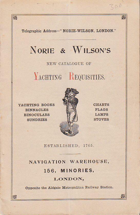Norie & Wilson’s Catalogue of Yachting Requisites. [Utg. av] Navigation Warehouse, 156 Minories, London.