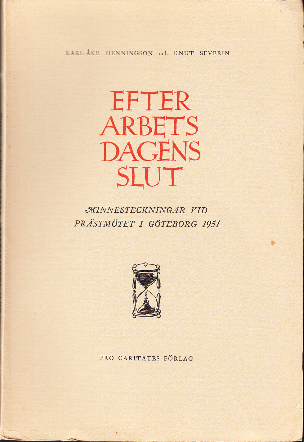 Efter arbetsdagens slut. Minnesteckningar vid prästmötet i Göteborg 1951. [Utg. av] Pro caritates förlag.