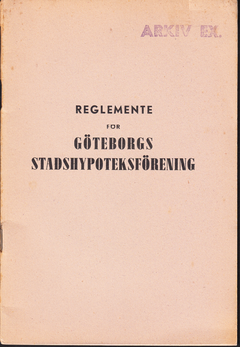 Reglemente för Göteborgs Stadshypoteksförening. Fastställt av Kungl. Maj:ts Befallningshavande den 4 December 1936 [= rubrik].