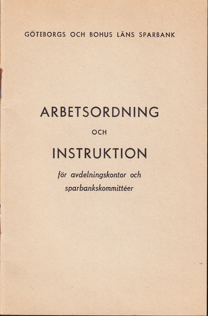Arbetsordning och instruktion för avdelningskonstor och sparbankskommittéer. [Utg. av] Göteborgs och Bohus Läns Sparbank.