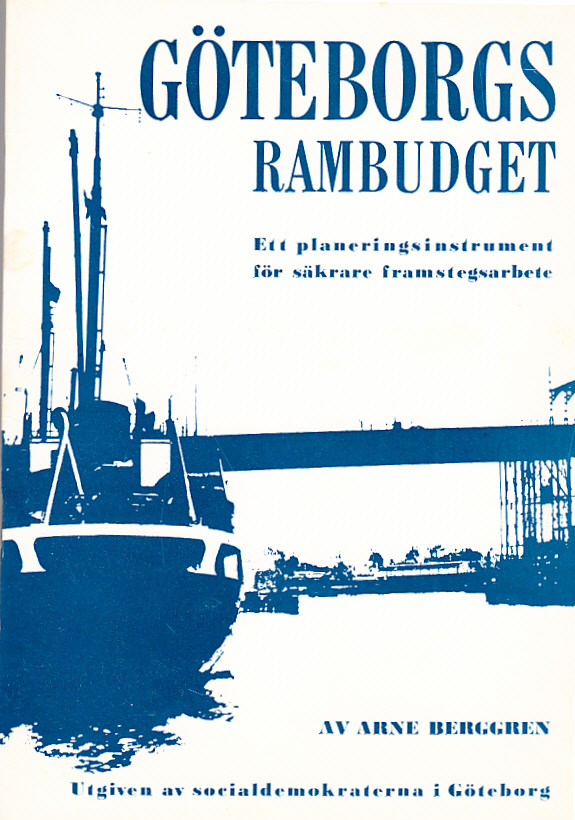 Göteborgs rambudget. Ett planeringsinstrument för säkrare framstegsarbete. Utgiven av socialdemokraterna i Göteborg.
