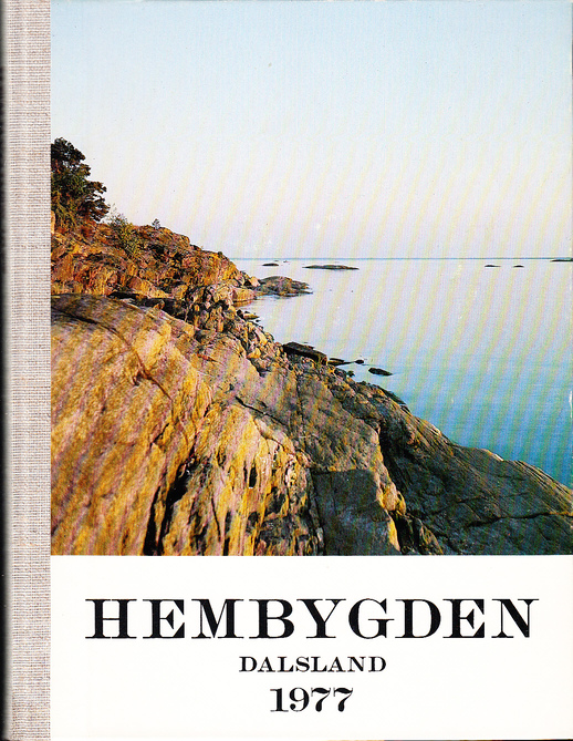 Hembygden 1977. [Utg. av] Dalslands Fornminnes- och Hembygdsförbund.