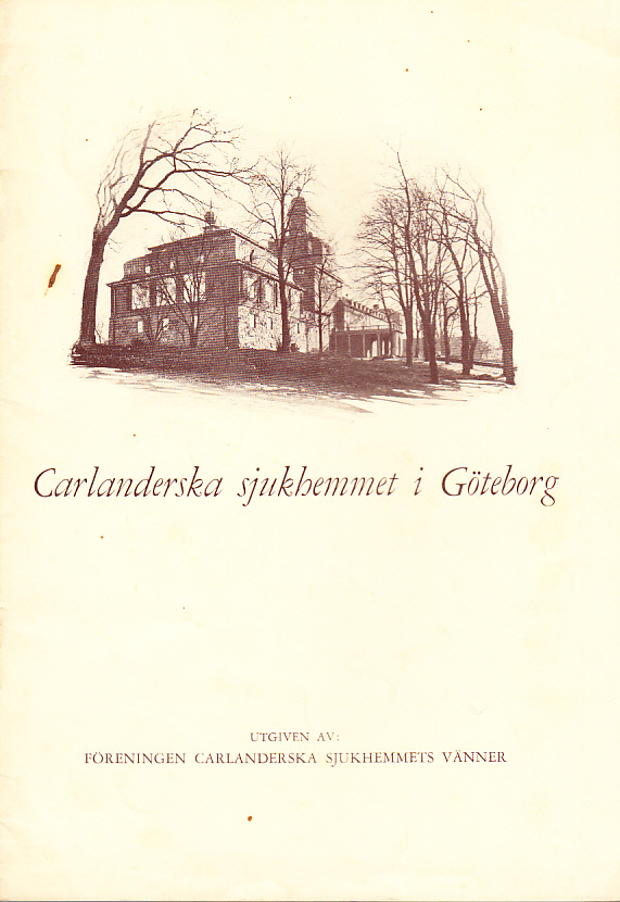 Carlanderska sjukhemmet i Göteborg. Kort historik och redogörelse för verksamheten under första 25-årsperioden. [Utgiven av Föreningen Carlanderska sjukhemmets vänner].