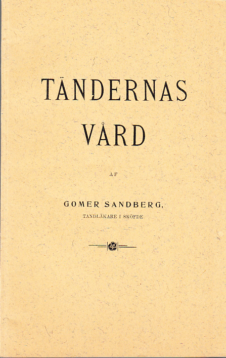 Tändernas vård. Några råd mina patienter tillegnade af Gomer Sandberg.