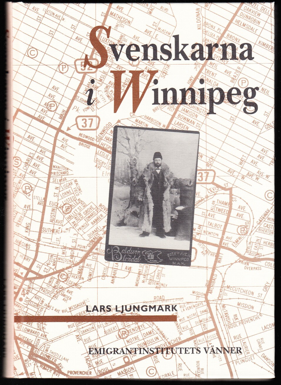 Svenskarna i Winnipeg. Porten till prärien 1872-1940. [Utg. av] Emigrantinstitutets Vänner.