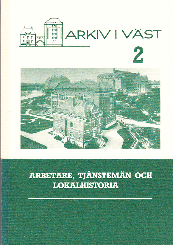 Arkiv i väst 2. Arbetare, tjänstemän och lokalhistoria.