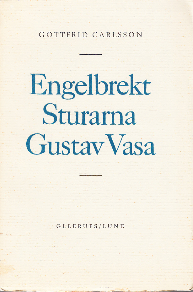 Engelbrekt, Sturarna, Gustav Vasa. Undersökningar och studier. [Utg. av] Gleerups.