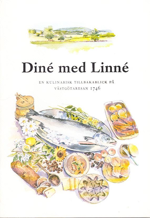 Diné med Linné. En kulinarisk tillbakablick på västgötaresan 1746. [= omslagstitel]. [Utg. av Linnégruppen med stöd av Landstinget, Skaraborg].