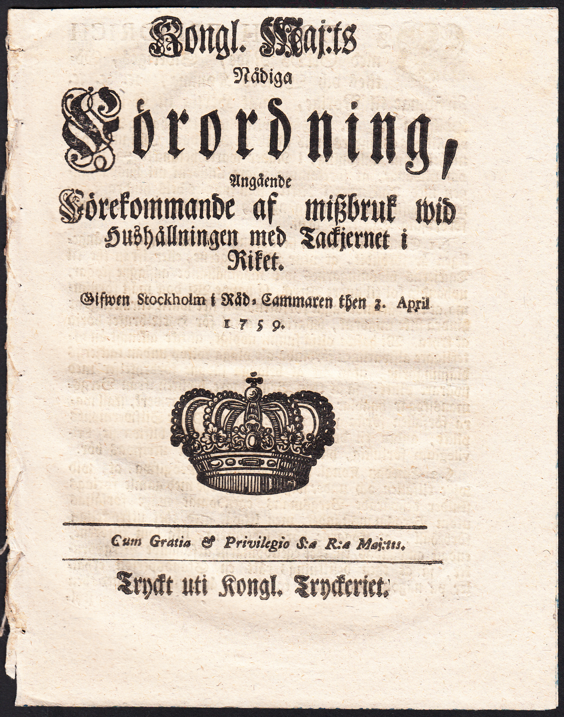 Kongl. Maj:ts Nådiga Förordning, Angående Förekommande af miszbruk wid Hushållningen med Tackjernet i Riket. Gifwen Stockholm i Råd-Cammaren then 3. April 1759.