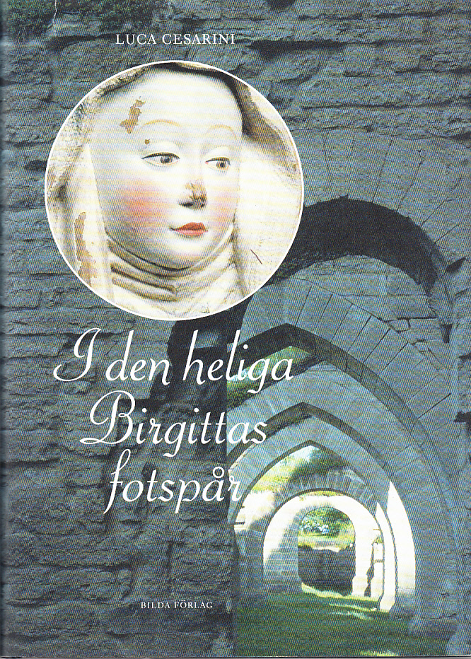 I den heliga Birgittas fotspår. [Utg. av ] Bilda förlag.