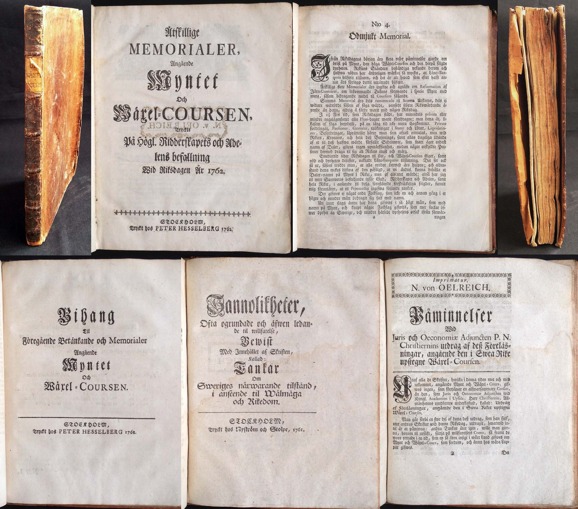 Åtskillige memorialer, angående myntet och wäxel-coursen, tryckte på högl. ridderskapets och adelens befallning wid riksdagen år 1762. + Bihang til föregående betänkande och memorialer angående myntet och wäxel-coursen. + Sannolikheter, ofta ogrundade och äfwen ledande til willfarelse, bewist med innehållet af skriften, kallad: Tankar om Sweriges närwarande tilstånd, i anseende til wälmåga och rikedom. + Påminnelser wid juris och oeconomiæ adjuncten P.N. Christiernins Utdrag af desz föreläsningar, angående den i Swea rike upstegne wäxel-coursen [= rubrik].
