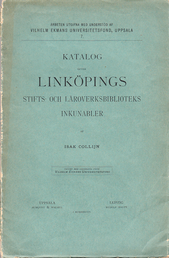 Katalog öfver Linköpings Stifts- och Läroverksbiblioteks inkunabler.