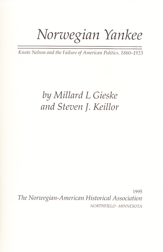 Norwegian yankee. Knute Nelson and the failure of American politics, 1860-1923.