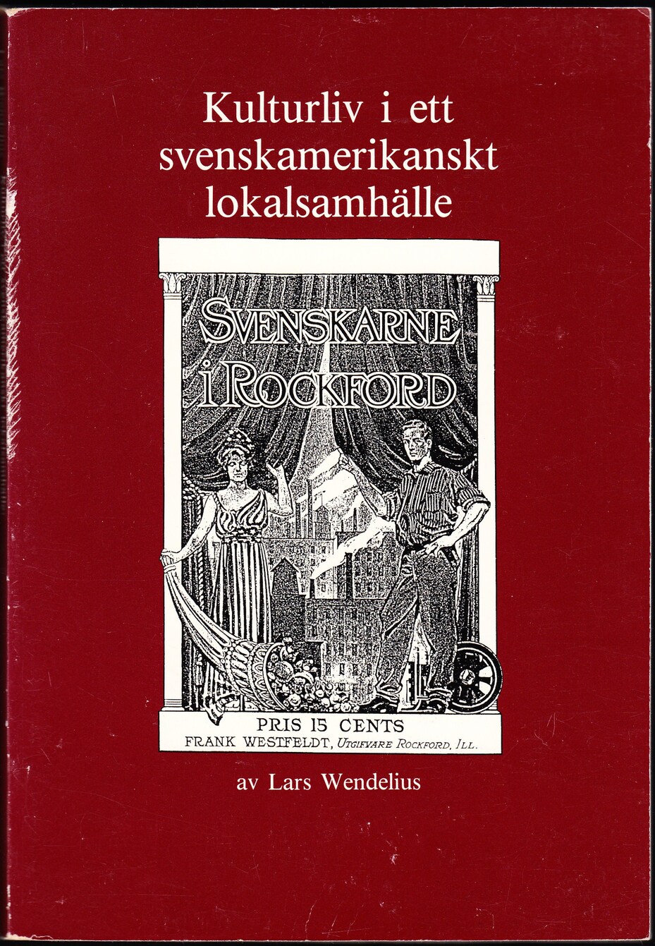 Kulturliv i ett svenskamerikanskt lokalsamhälle: Rockford, Illinois. Summary: Cultural life in a Swedish-American community: Rockford, Illinois.