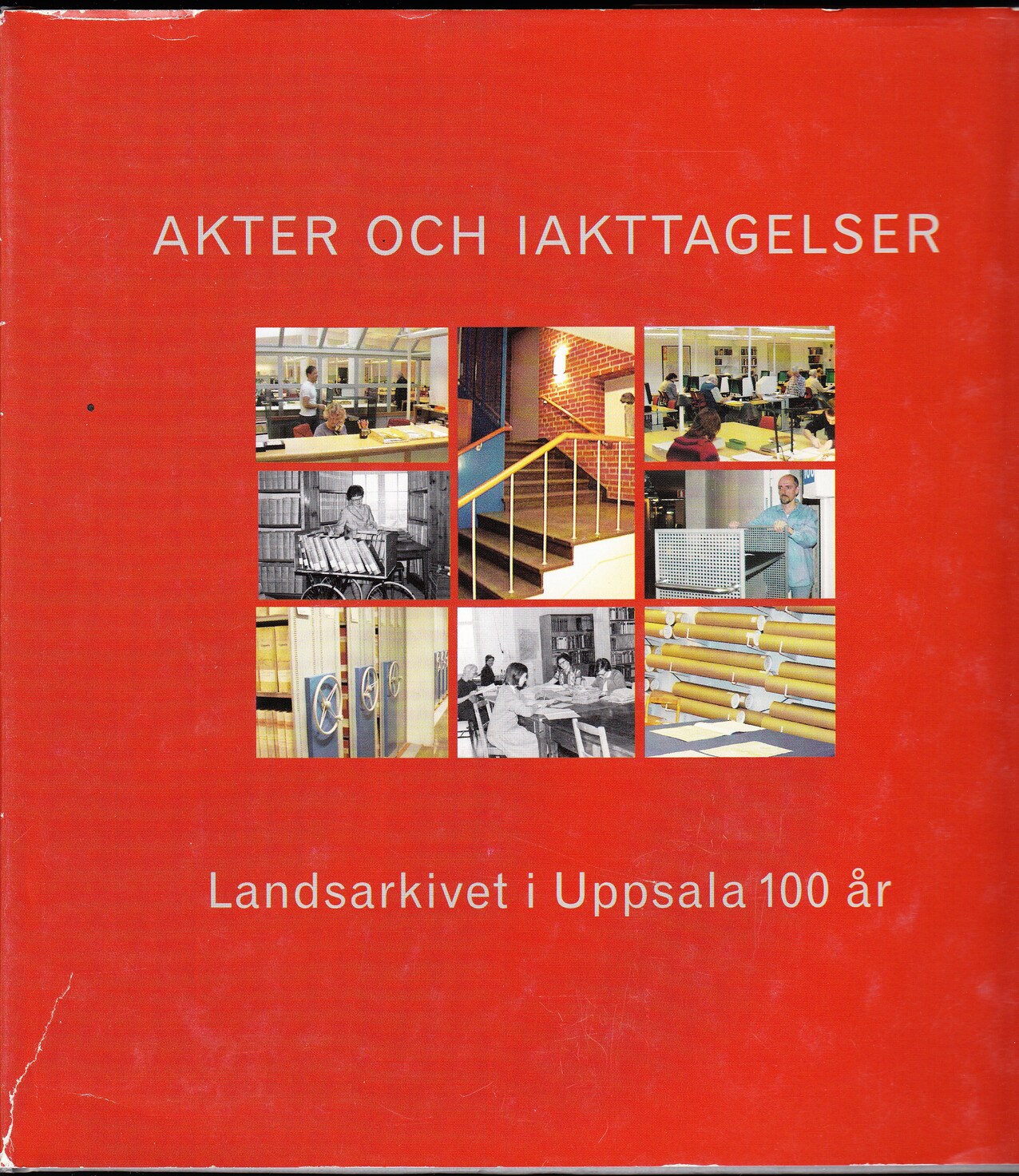 Akter och iakttagelser. Landsarkivet i Uppsala 100 år. [Utg. av Landsarkivet i Uppsala].