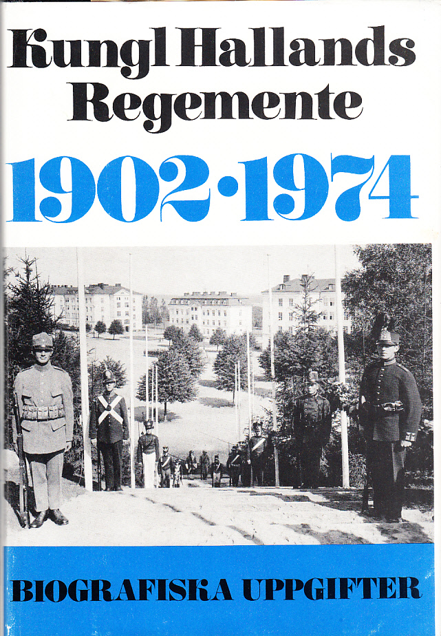 Kungl. Hallands regemente 1902-1974. Biografiska uppgifter [med porträtt].