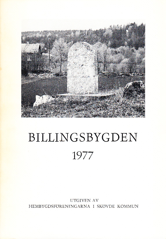 Billingsbygden. Årgång 4, 1977. Utgiven av Skövde kommuns hembygdsföreningar i samverkan med bidrag från Kulturnämnden i Skövde.