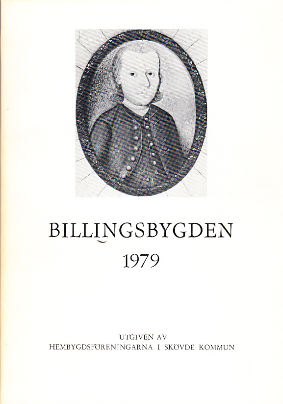 Billingsbygden. Årgång 6, 1979. Utgiven av Skövde kommuns hembygdsföreningar i samverkan med bidrag från Kulturnämnden i Skövde.