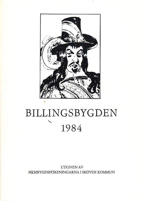 Billingsbygden. Årgång 11, 1984. Utgiven av Skövde kommuns hembygdsföreningar i samverkan med bidrag från Kulturnämnden i Skövde.