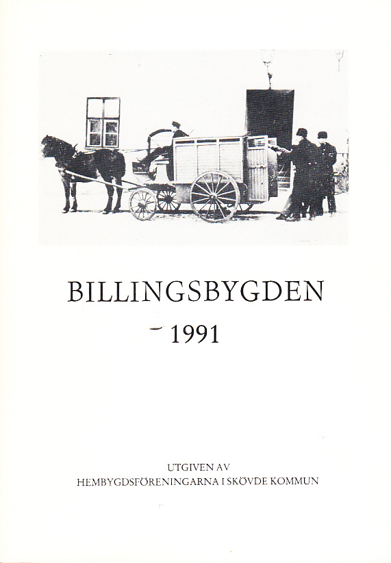 Billingsbygden. Årgång 18, 1991. Utgiven av Skövde kommuns hembygdsföreningar i samverkan med bidrag från Kulturnämnden i Skövde.