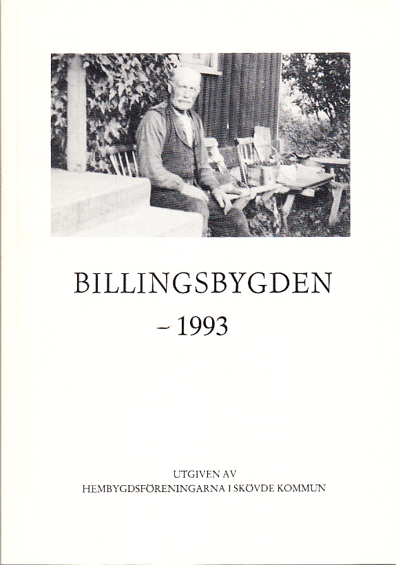 Billingsbygden. Årgång 20, 1993. Utgiven av Skövde kommuns hembygdsföreningar i samverkan med bidrag från Kulturnämnden i Skövde.