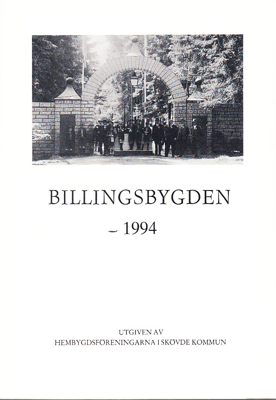 Billingsbygden. Årgång 21, 1994. Utgiven av Skövde kommuns hembygdsföreningar i samverkan med bidrag från Kulturnämnden i Skövde.