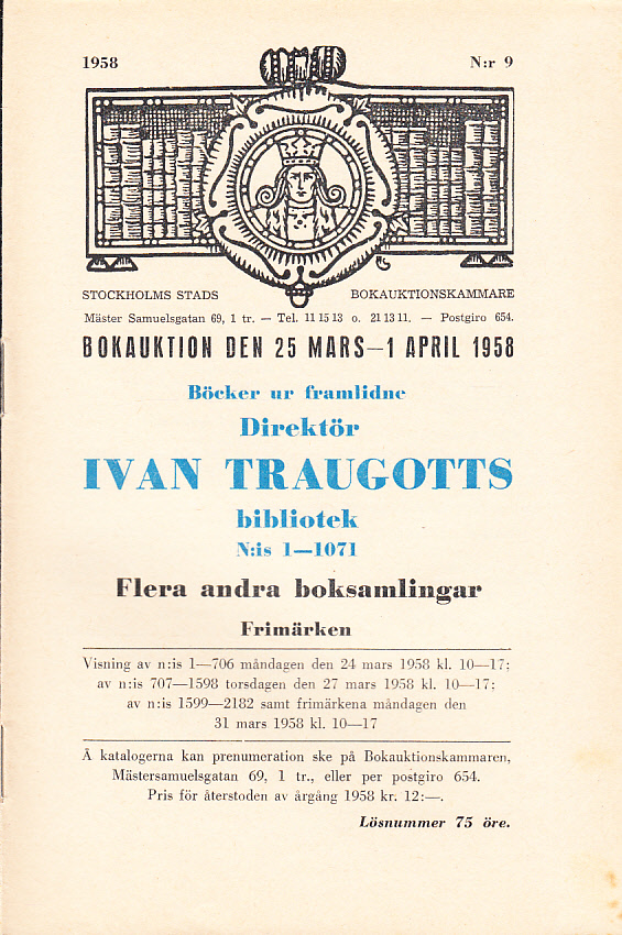 Bokauktion den 25 mars - 1 april 1958. Böcker ur framlidne Direktör Ivan Traugotts bibliotek N:is 1-1071. Flera andra boksamlingar. Frimärken.