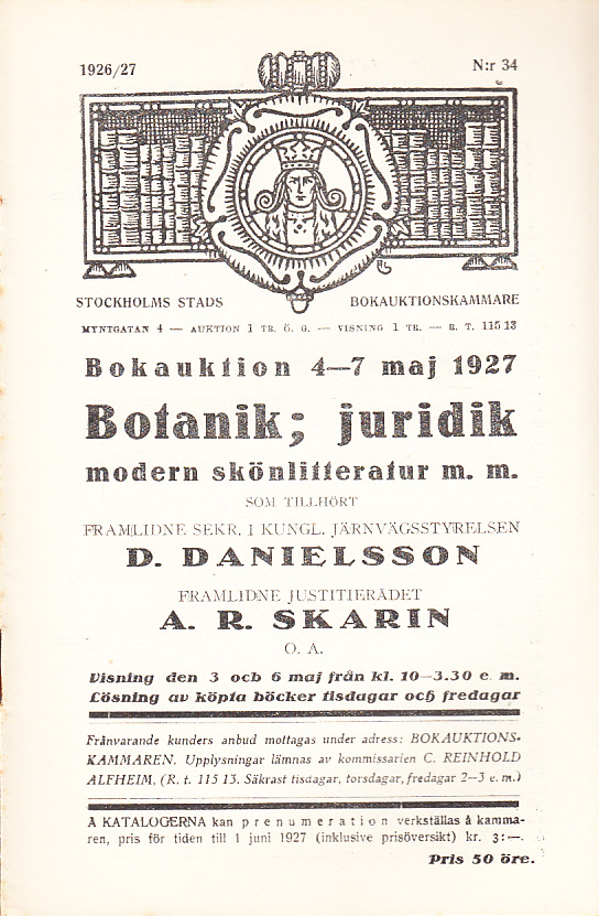 Bokauktion den 4-7 maj 1927. Botanik, juridik, modern skönlitteratur m.m. som tillhört framlidne Sekr. i Kungl. järnvägsstyrelsen D. Danielsson [samt] framlidne Justitierådet A.R. Skarin o.a.