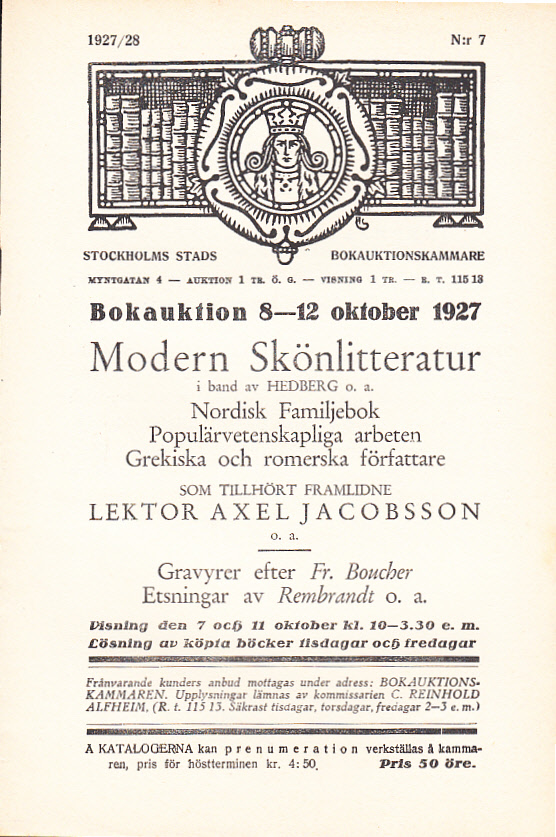 Bokauktion den 8-12 oktober 1927. Modern skönlitteratur i band av Hedberg o.a. Nordisk familjebok, Populärvetenskapliga arbeten, Grekiska och romerska författare, som tillhört framlidne Lektor Axel Jacobsson o.a. Gravyrer efter Fr. Boucher. Etsningar av Rembrandt o.a.