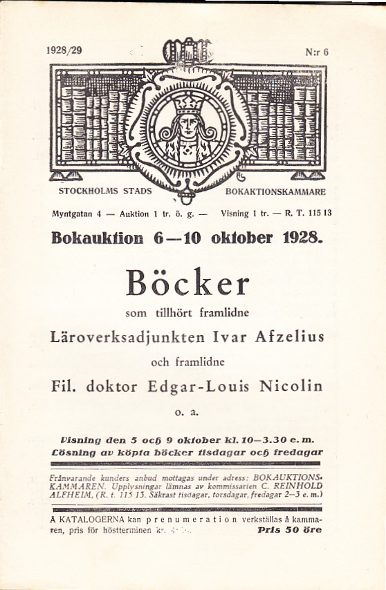 Bokauktion den 6-10 oktober 1928. Böcker som tillhört framlidne Läroverkadjunkten Ivar Afzelius och framlidne Fil. doktor Edgar-Louis Nicolin o.a.