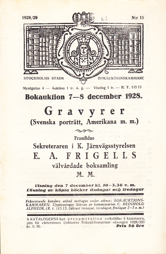 Bokauktion den 7-8 december 1928. Gravyrer (Svenska porträtt, Amerikana m.m.). Framlidne Sekreteraren i K. Järnvägsstyrelsen E.A. Frigells välvårdade boksamling m.m.