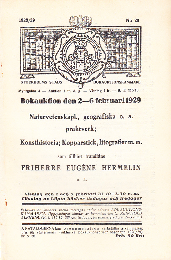 Bokauktion den 2-6 februari 1929. Naturvetenskapliga, geografiska o.a. praktverk. Konsthistoria, Kopparstick, litografier m.m. som tillhört framlidne Friherre Eugène Hermelins o.a.