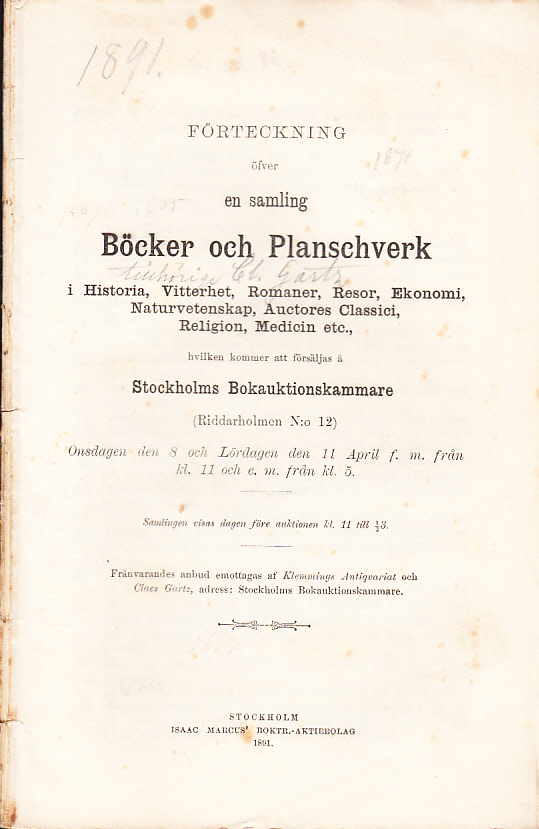 Förteckning öfver en samling böcker och planschverk i Historia, Vitterhet, Romaner, Resor, Ekonomi, Naturvetenskap, Auctores Classici, Religion, Medicin etc., hvilken kommer att försäljas å Stockholms Bokauktionskammare (Riddarholmen N:o 12). Onsdagen den 8 och lördagen den 11 april ...