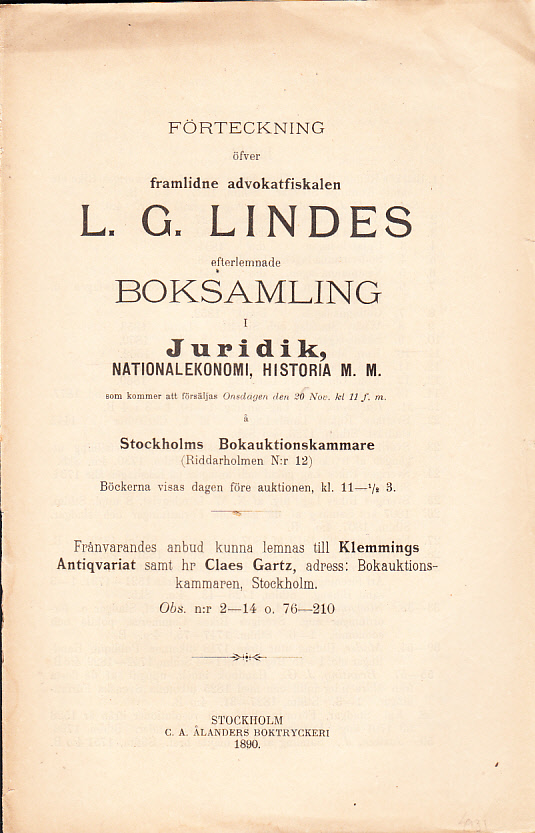 Förteckning öfver framlidne advokatfiskalen L.G.Lindes efterlemnade boksamling i Juridik, Nationalekonomi, Historia m.m. som kommer att försäljas Onsdagen den 20 nov. ... å Stockholms Bokauktionskammare (Riddarholmen N:o 12). ...