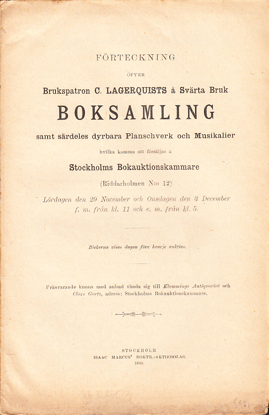 Förteckning öfver Brukspatron C. Lagerquists å Svärta Bruk boksamling samt särdeles dyrbara Planschverk och Musikalier hvilka kommer att försäljas å Stockholms Bokauktionskammare (Riddarholmen N:o 12). Lördagen den 29 november och Onsdagen den 3 december ...