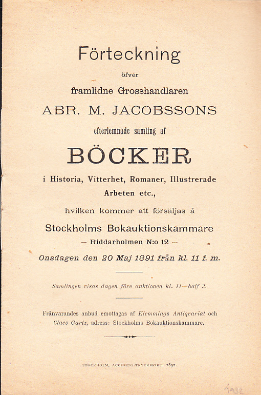 Förteckning öfver framlidne Grosshandlaren Abr. M. Jacobssons efterlemnade samling af Böcker i Historia, Vitterhet, Romaner, Illustrerade arbeten etc., hvilken kommer att försäljas å Stockholms Bokauktionskammare -Riddarholmen N:o 12-. Onsdagen den 20 maj ...