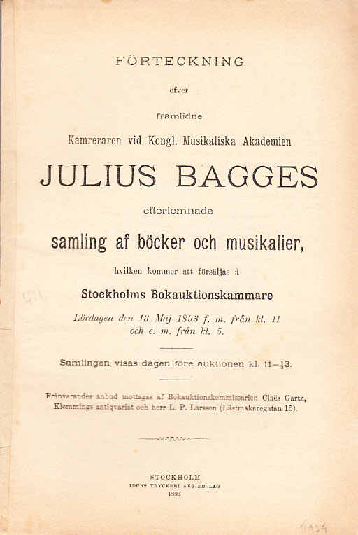 Förteckning öfver framlidne Kamreraren vid Kongl. Musikaliska Akademien Julius Bagges efterlemnade samling af böcker och musikalier, hvilken kommer att försäljas å Stockholms Bokauktionskammare Lördagen den 13 maj 1893 ...