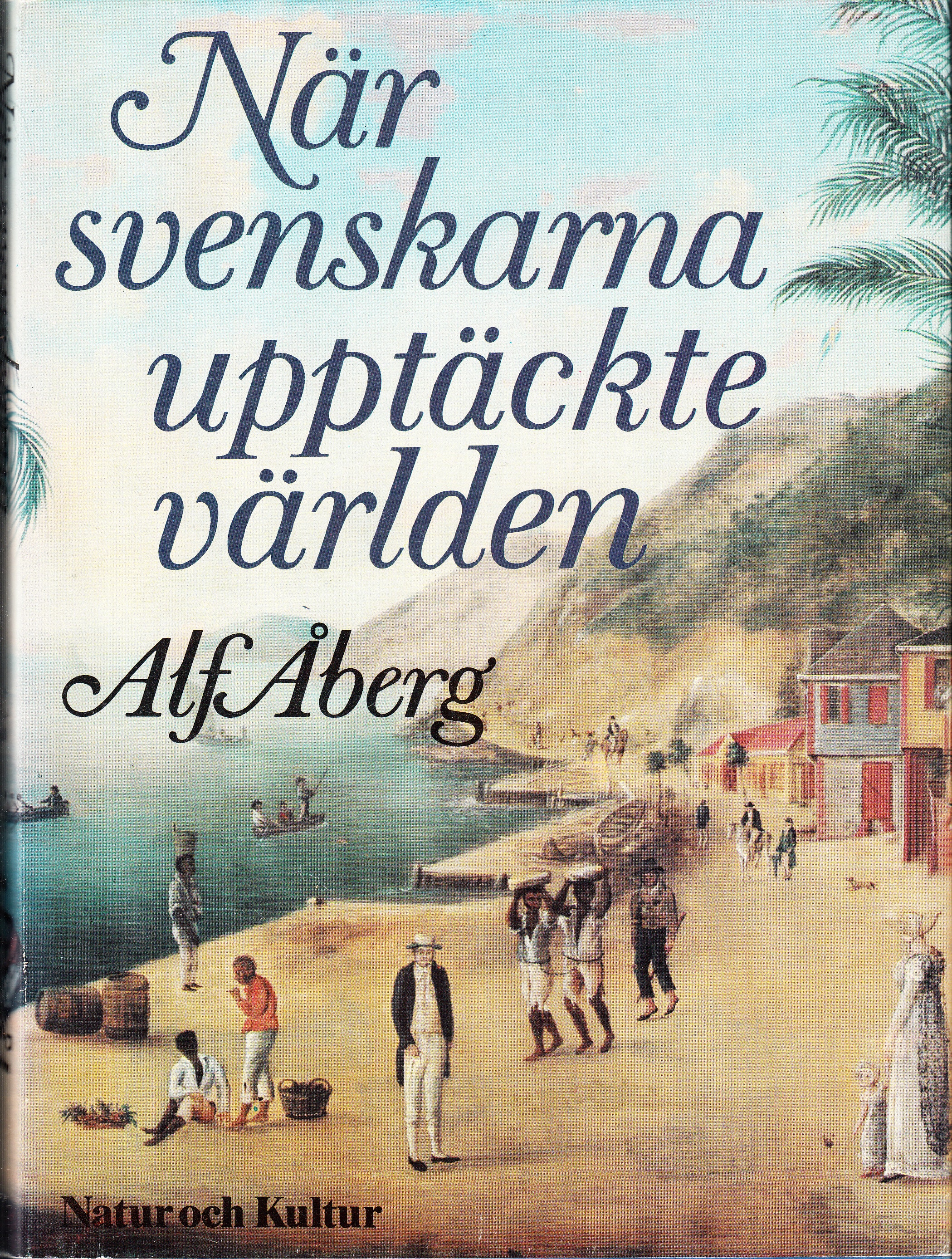 När svenskarna upptäckte världen. Från vikingar till gustavianer. [Utg. av] Natur och kultur.