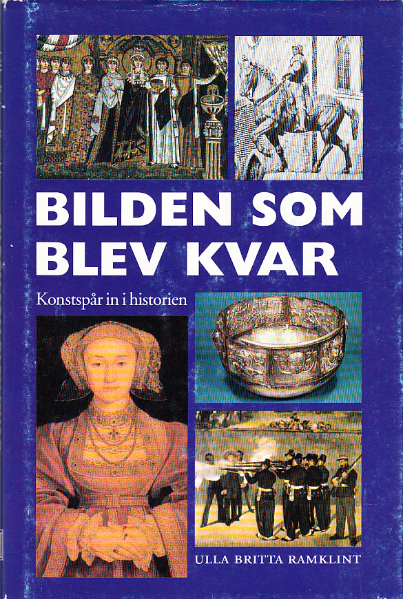 Bilden som blev kvar. Konstspår in i historien. [Utg. av] Historiska Media.